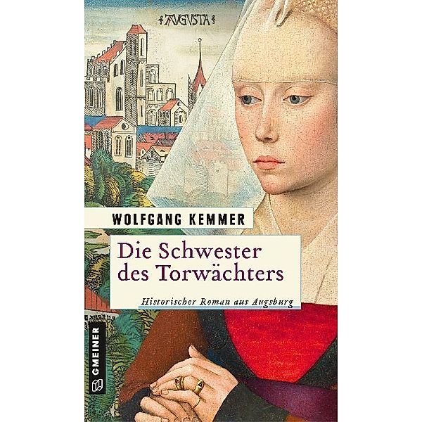 Historische Romane im GMEINER-Verlag / Die Schwester des Torwächters, Wolfgang Kemmer