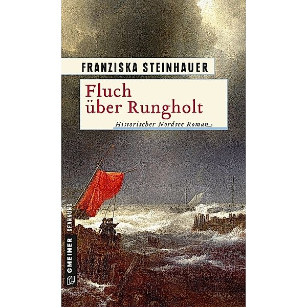 Historische Romane im GMEINER-Verlag / Fluch über Rungholt, Franziska Steinhauer