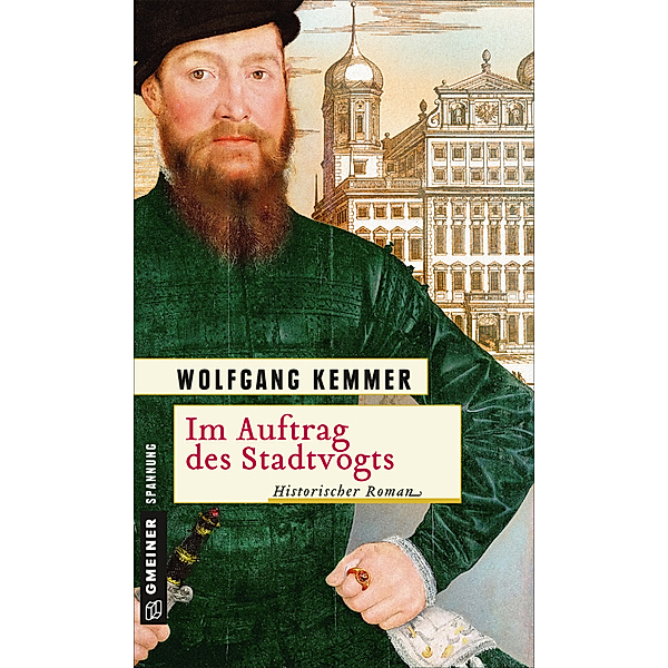 Historische Romane im GMEINER-Verlag / Im Auftrag des Stadtvogts, Wolfgang Kemmer