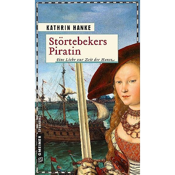 Historische Romane im GMEINER-Verlag / Störtebekers Piratin, Kathrin Hanke