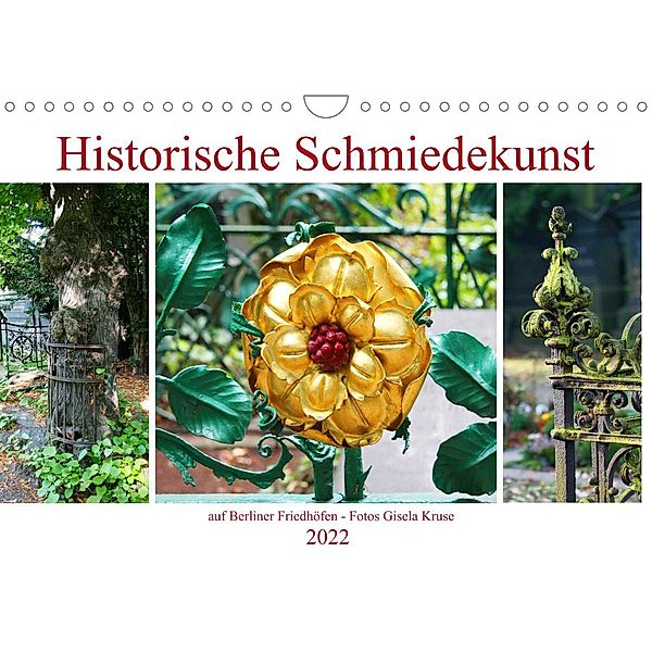 Historische Schmiedekunst auf Berliner Friedhöfen (Wandkalender 2022 DIN A4 quer), Gisela Kruse