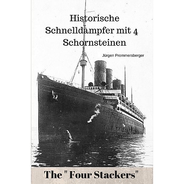 Historische Schnelldampfer mit vier Schornsteinen, Jürgen Prommersberger