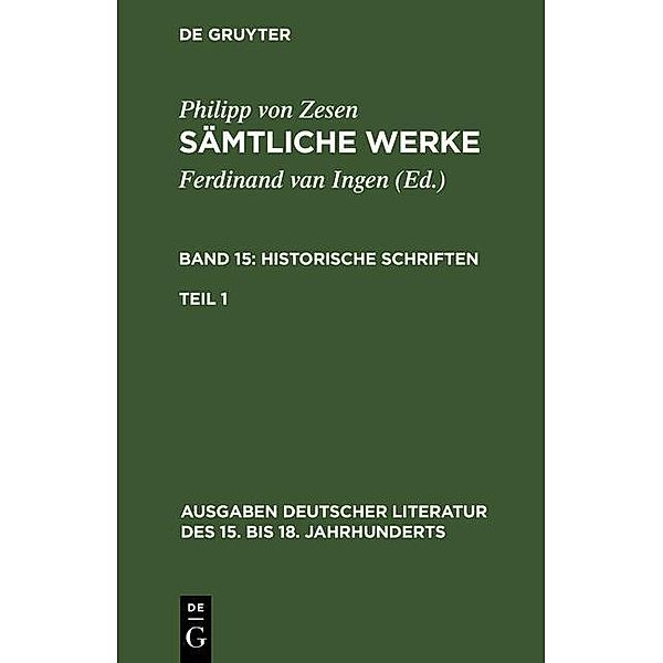 Historische Schriften. Erster Teil / Ausgaben deutscher Literatur des 15. bis 18. Jahrhunderts Bd.120, Philipp von Zesen