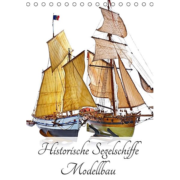 Historische Segelschiffe - Modellbau (Tischkalender 2021 DIN A5 hoch), Georg Hergenhan