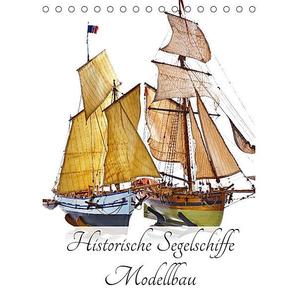 Historische Segelschiffe - Modellbau (Tischkalender 2022 DIN A5 hoch), Georg Hergenhan