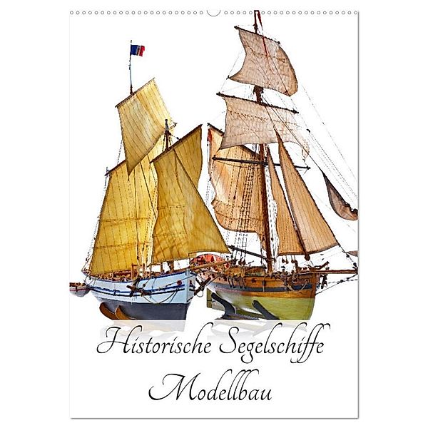 Historische Segelschiffe - Modellbau (Wandkalender 2024 DIN A2 hoch), CALVENDO Monatskalender, Georg Hergenhan
