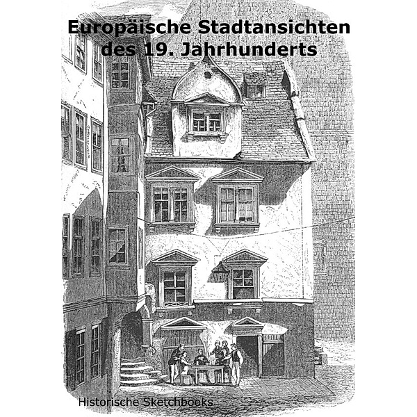 Historische Sketchbooks / Europäische Stadtansichten des 19. Jahrhunderts, Carsten Rau