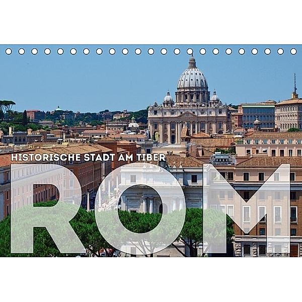 Historische Stadt am Tiber ROM (Tischkalender 2017 DIN A5 quer), Melanie Viola