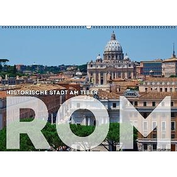 Historische Stadt am Tiber ROM (Wandkalender 2016 DIN A2 quer), Melanie Viola