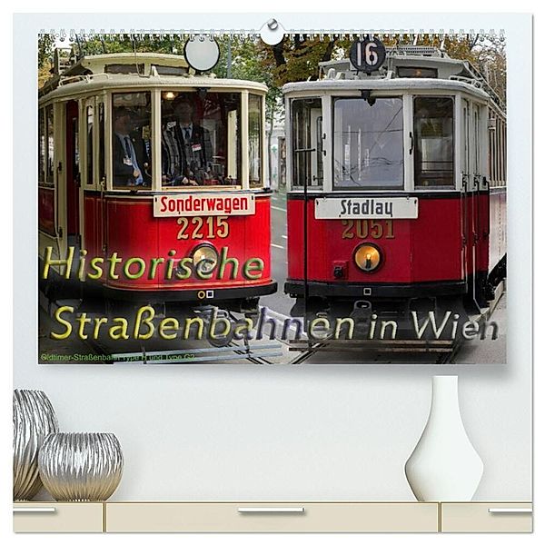 Historische Straßenbahnen in Wien (hochwertiger Premium Wandkalender 2025 DIN A2 quer), Kunstdruck in Hochglanz, Calvendo, Boris Werner