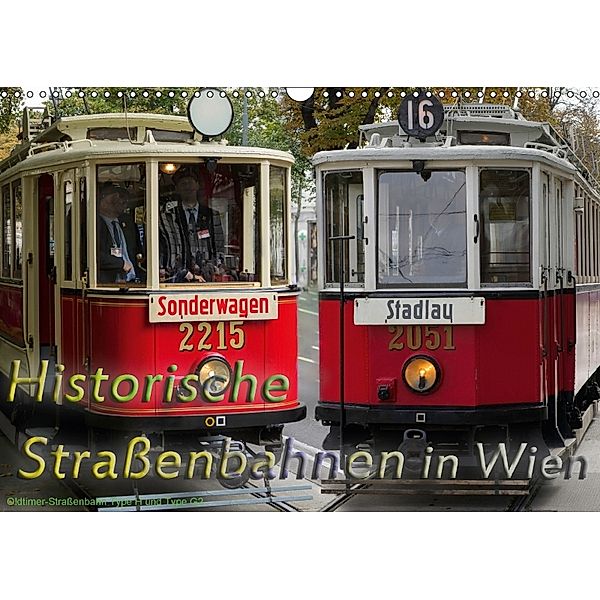 Historische Straßenbahnen in WienAT-Version (Wandkalender 2018 DIN A3 quer) Dieser erfolgreiche Kalender wurde dieses Ja, Boris Werner