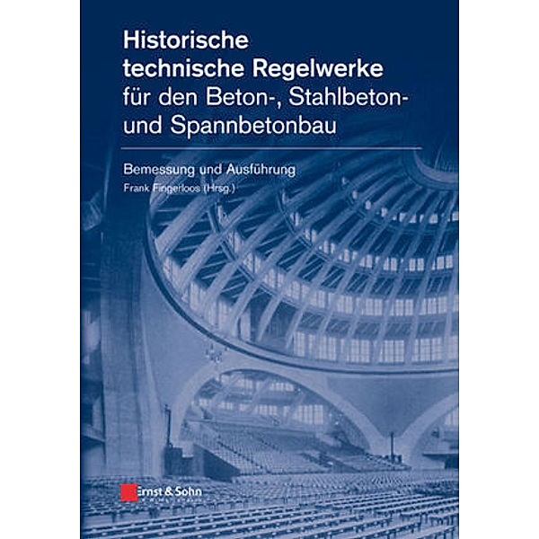 Historische technische Regelwerke für den  Beton-, Stahlbeton- und Spannbetonbau