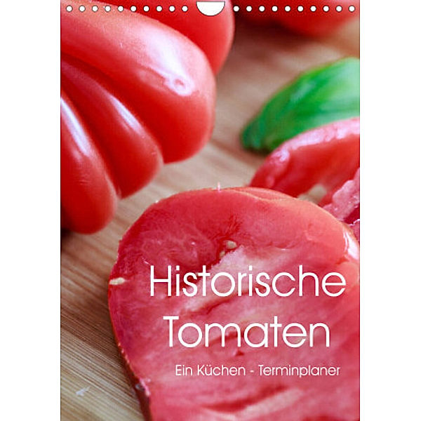 Historische Tomaten - Ein Küchen Terminplaner (Wandkalender 2022 DIN A4 hoch), Dieter Meyer