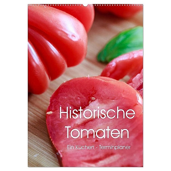 Historische Tomaten - Ein Küchen Terminplaner (Wandkalender 2024 DIN A2 hoch), CALVENDO Monatskalender, Dieter Meyer