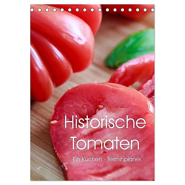 Historische Tomaten - Ein Küchen Terminplaner (Tischkalender 2024 DIN A5 hoch), CALVENDO Monatskalender, Dieter Meyer