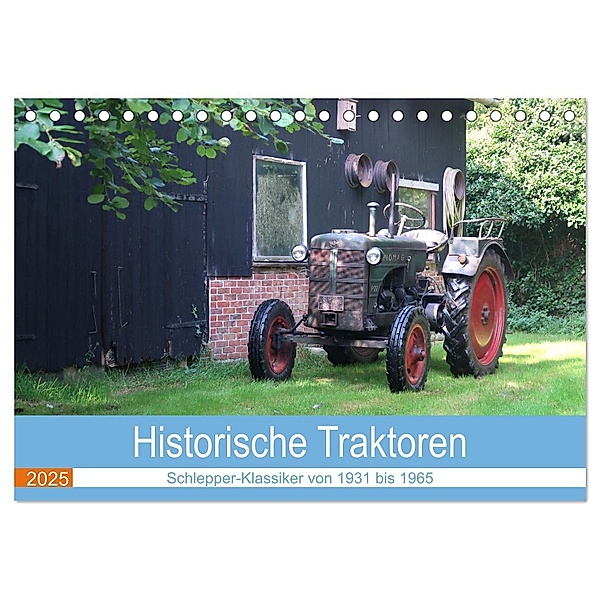 Historische Traktoren 2025 (Tischkalender 2025 DIN A5 quer), CALVENDO Monatskalender, Calvendo, Hendrik Deters
