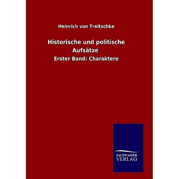 Historische und politische Aufsätze, Heinrich von Treitschke