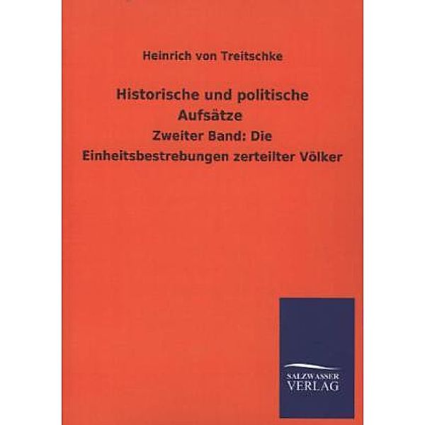 Historische und politische Aufsätze.Bd.2, Heinrich von Treitschke