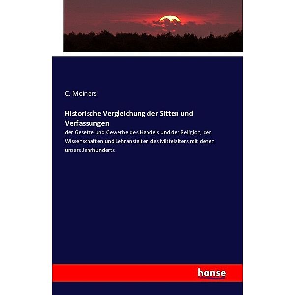 Historische Vergleichung der Sitten und Verfassungen, C. Meiners