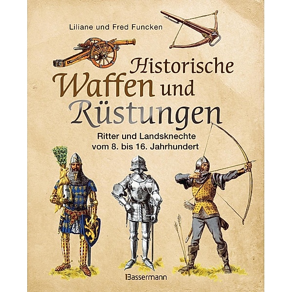 Historische Waffen und Rüstungen, Liliane Funcken, Fred Funcken