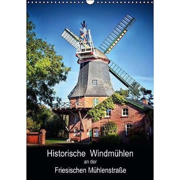 Historische Windmühlen an der Friesischen Mühlenstraße / CH-Version / Planer (Wandkalender 2016 DIN A3 hoch), Peter Roder