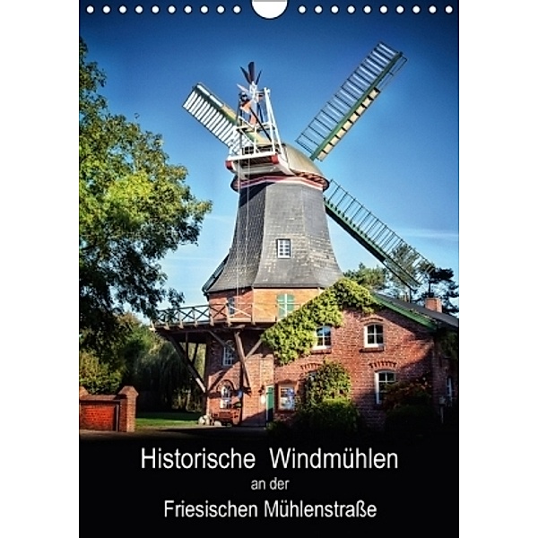 Historische Windmühlen an der Friesischen Mühlenstraße / CH-Version / Planer (Wandkalender 2017 DIN A4 hoch), Peter Roder