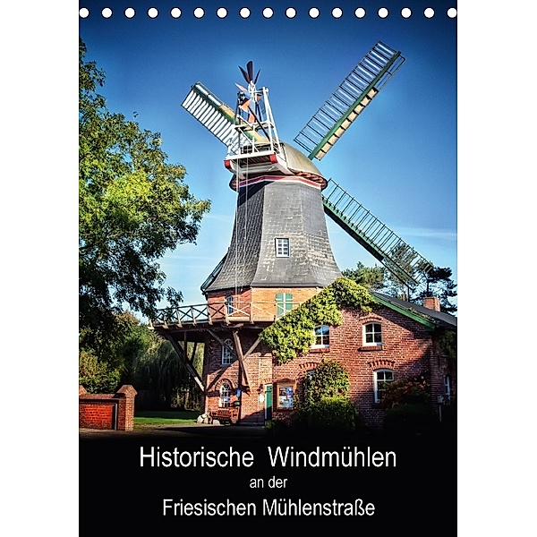 Historische Windmühlen an der Friesischen Mühlenstraße / Geburtstagsplaner (Tischkalender 2018 DIN A5 hoch), Peter Roder