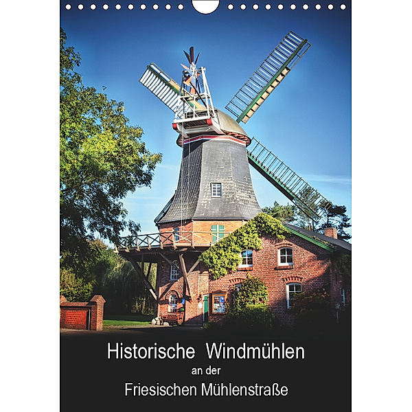 Historische Windmühlen an der Friesischen Mühlenstraße / Geburtstagsplaner (Wandkalender 2019 DIN A4 hoch), Peter Roder