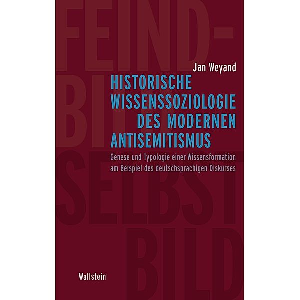 Historische Wissenssoziologie des modernen Antisemitismus, Jan Weyand