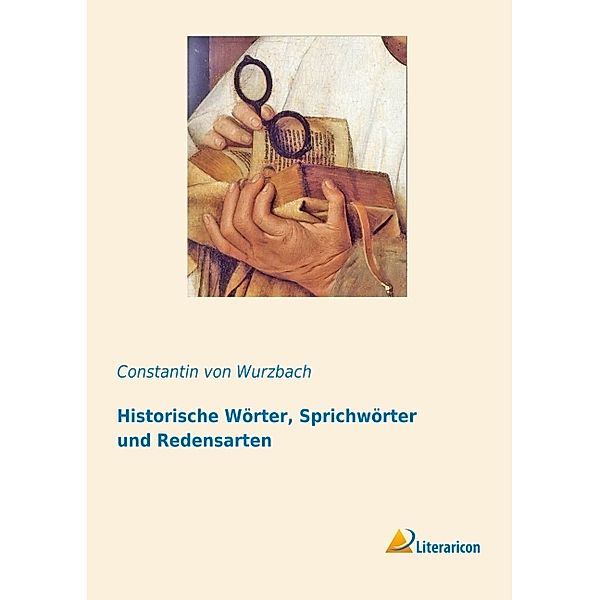 Historische Wörter, Sprichwörter und Redensarten, Constantin von Wurzbach