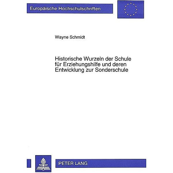 Historische Wurzeln der Schule für Erziehungshilfe und deren Entwicklung zur Sonderschule, Wayne Schmidt