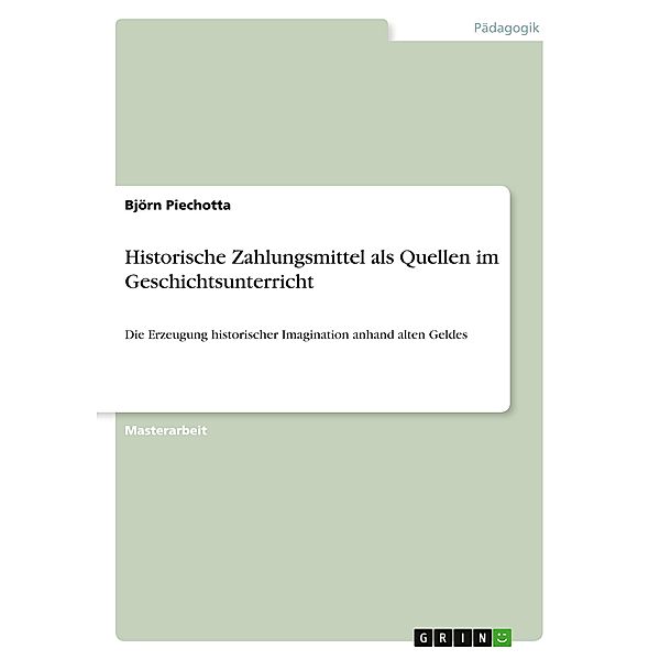 Historische Zahlungsmittel als Quellen im Geschichtsunterricht, Björn Piechotta