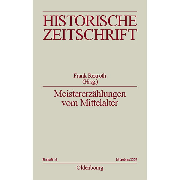 Historische Zeitschrift / Beihefte / N.F. 46 / Meistererzählungen vom Mittelalter