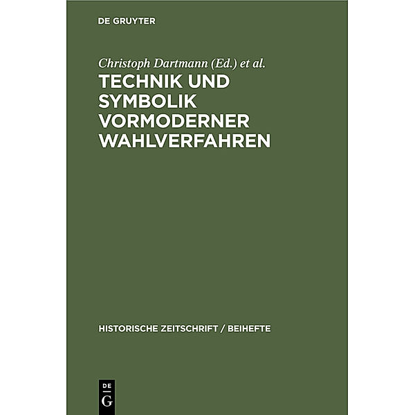 Historische Zeitschrift / Beihefte / N.F. 52 / Technik und Symbolik vormoderner Wahlverfahren