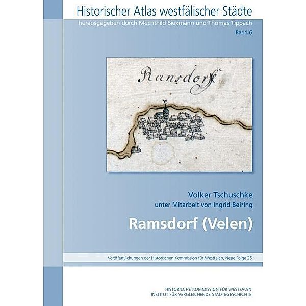 Historischer Atlas Westfälischer Städte: Bd.6 Ramsdorf (Velen), Volker Tschuschke