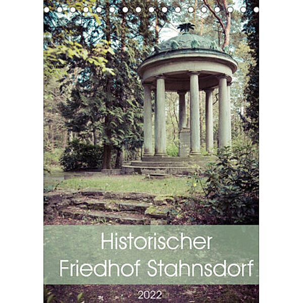 Historischer Friedhof Stahnsdorf (Tischkalender 2022 DIN A5 hoch), Marlen Rasche