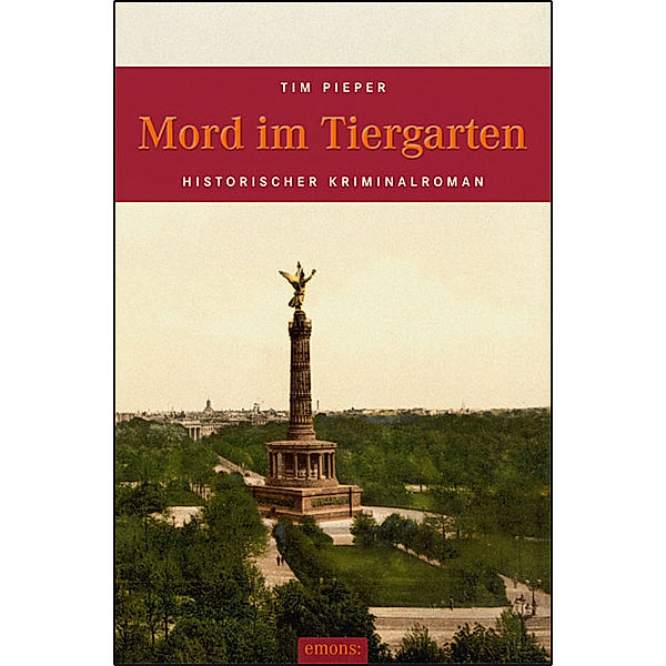 Historischer Kriminalroman / Mord im Tiergarten, Tim Pieper