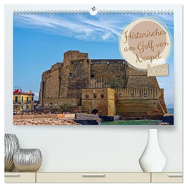 Historisches am Golf von Neapel (hochwertiger Premium Wandkalender 2025 DIN A2 quer), Kunstdruck in Hochglanz, Calvendo, Rupert Kowalski