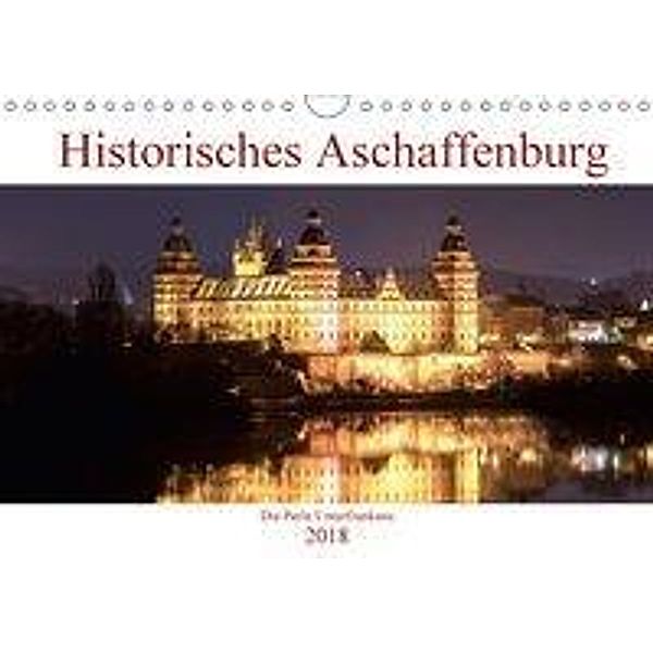 Historisches Aschaffenburg - Die Perle Unterfrankens (Wandkalender 2018 DIN A4 quer), Boris Robert