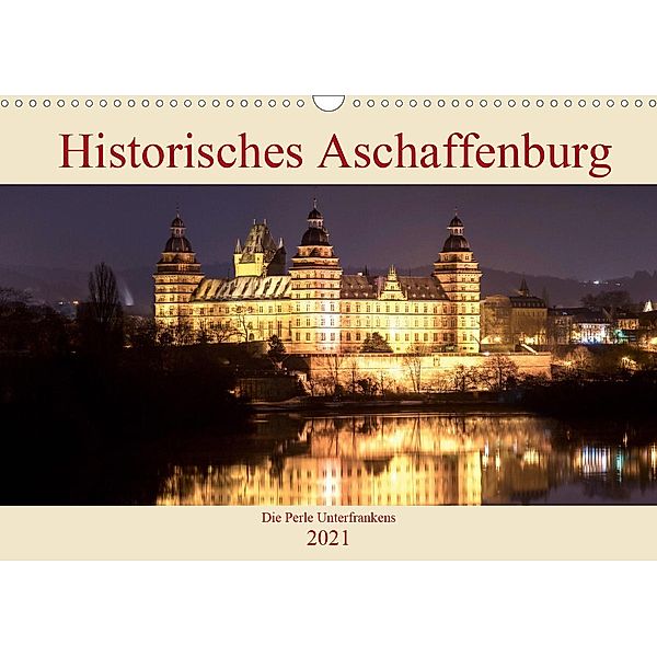 Historisches Aschaffenburg - Die Perle Unterfrankens (Wandkalender 2021 DIN A3 quer), Boris Robert