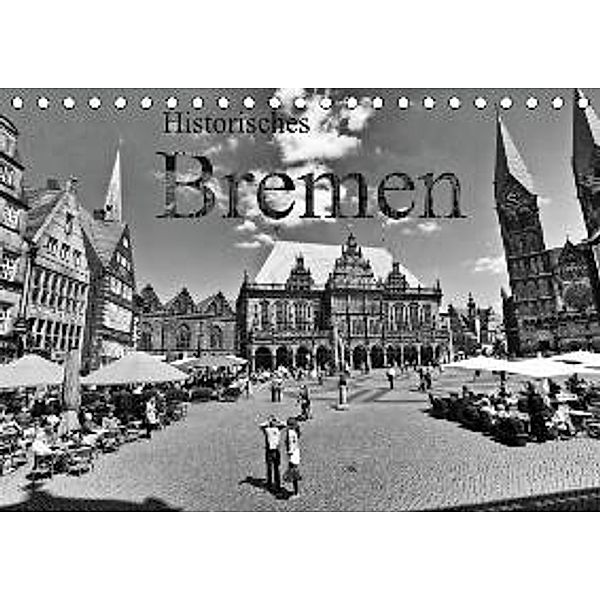 Historisches Bremen (Tischkalender 2016 DIN A5 quer), Paul Michalzik