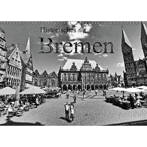 Historisches Bremen (Wandkalender 2016 DIN A3 quer), Paul Michalzik
