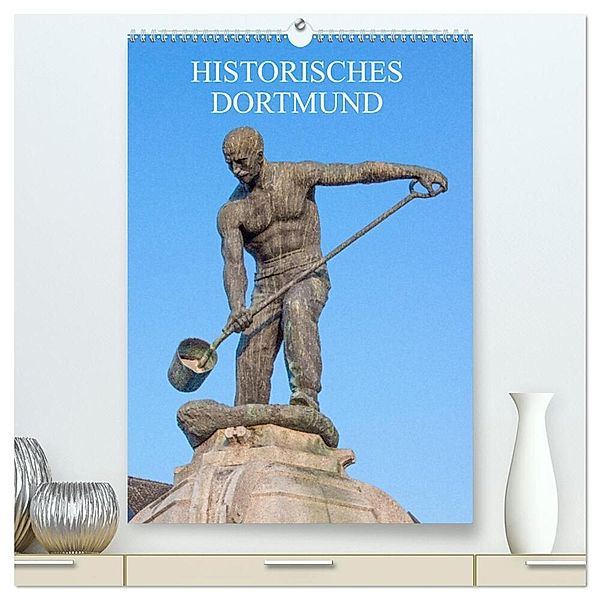 Historisches Dortmund (hochwertiger Premium Wandkalender 2024 DIN A2 hoch), Kunstdruck in Hochglanz, pixs:sell@Adobe Stock