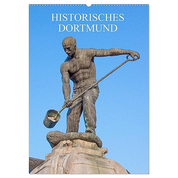 Historisches Dortmund (Wandkalender 2024 DIN A2 hoch), CALVENDO Monatskalender, pixs:sell@Adobe Stock
