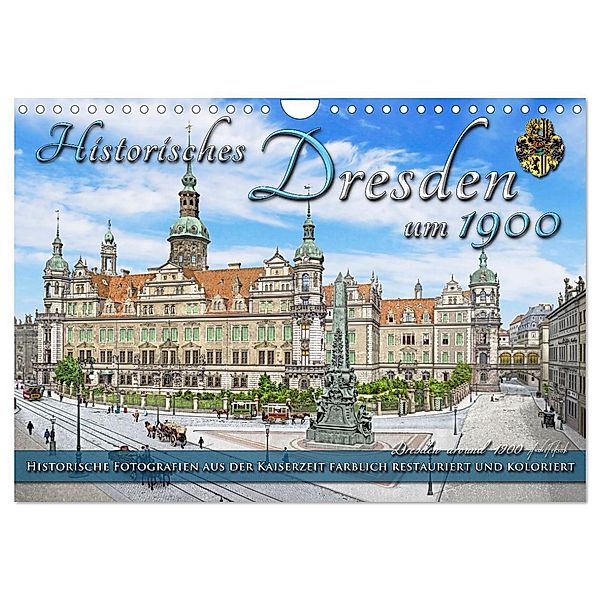 Historisches Dresden um 1900 - Fotos restauriert und koloriert (Wandkalender 2025 DIN A4 quer), CALVENDO Monatskalender, Calvendo, André Tetsch