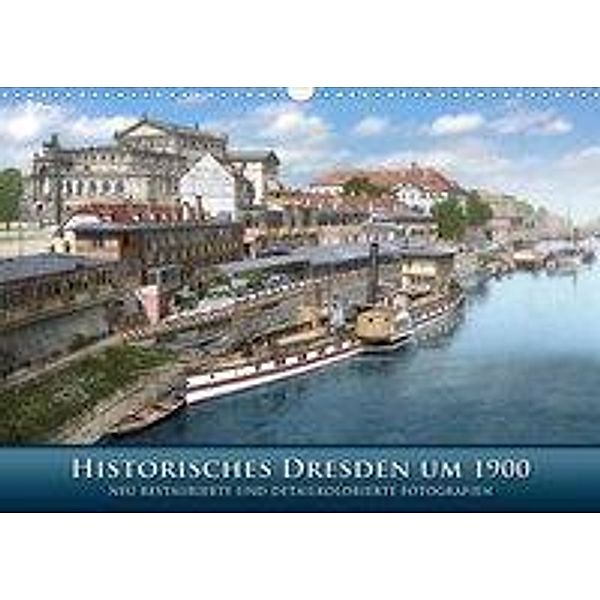 Historisches Dresden um 1900 neu restauriert und detailkoloriert (Wandkalender 2020 DIN A3 quer), André Tetsch