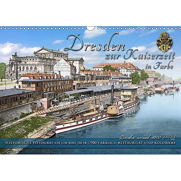 Historisches Dresden um 1900 neu restauriert und detailkoloriert (Wandkalender 2021 DIN A3 quer), André Tetsch