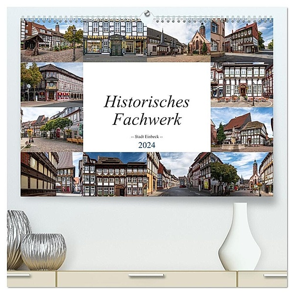 Historisches Fachwerk - Stadt Einbeck (hochwertiger Premium Wandkalender 2024 DIN A2 quer), Kunstdruck in Hochglanz, Steffen Gierok