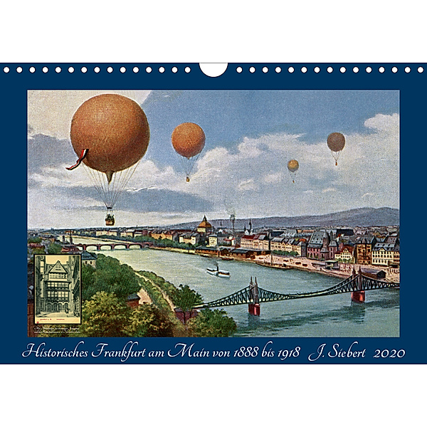 Historisches Frankfurt am Main von 1888 bis 1918 (Wandkalender 2020 DIN A4 quer), Jens Siebert