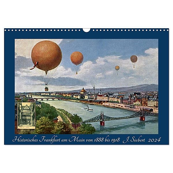 Historisches Frankfurt am Main von 1888 bis 1918 (Wandkalender 2024 DIN A3 quer), CALVENDO Monatskalender, Jens Siebert